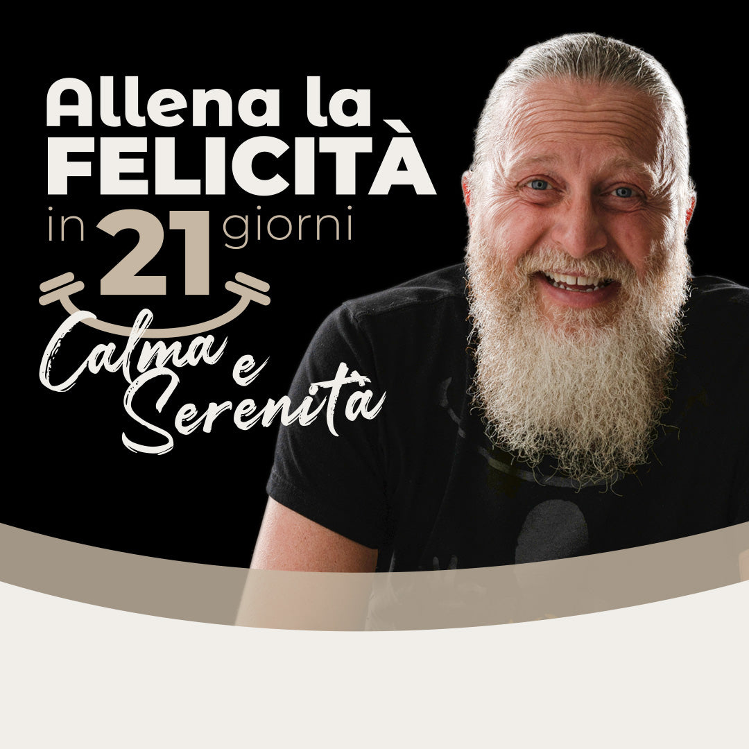 Allena la Felicità in 21 giorni Calma e Serenità