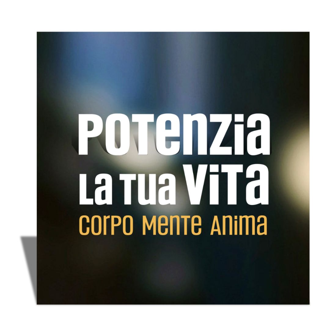 Potenzia la tua Vita - 3 incontri online