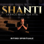 SHANTI - Ritiro Spirituale dal 31 gennaio al 1 febbraio - Dal vivo e in Streaming