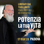 Potenzia la tua Vita • 17 marzo • Padova