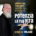 Potenzia la tua Vita • 3 marzo • Milano