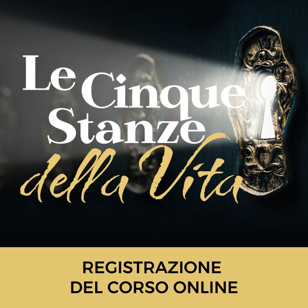 Registrazione del Corso Online - Le Cinque Stanze della Vita del 4 e 5 maggio