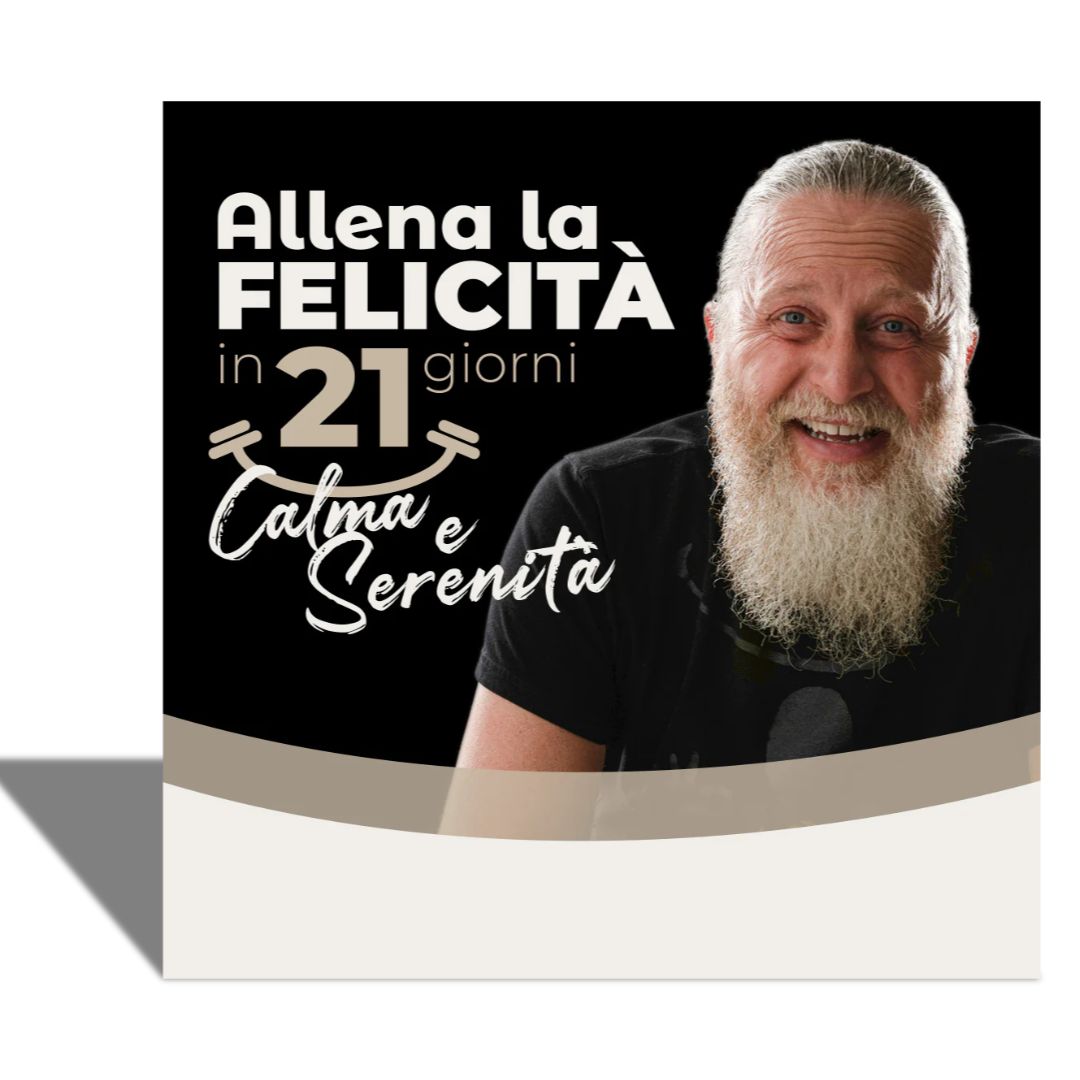 Allena la Felicità in 21 giorni Calma e Serenità