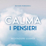 CALMA I PENSIERI - Meditazione Guidata