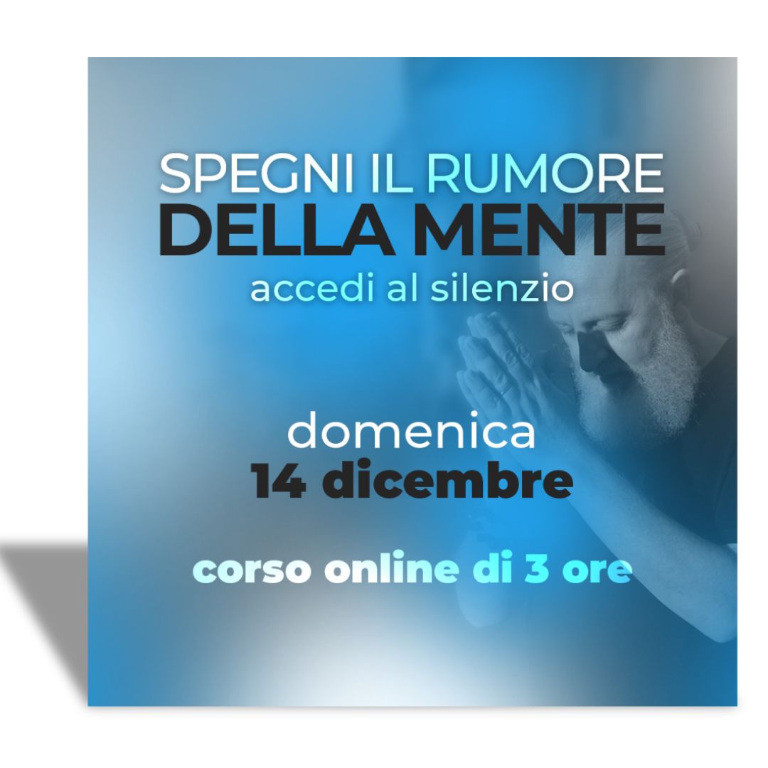 Spegni il Rumore della Mente - Corso online 14 dicembre