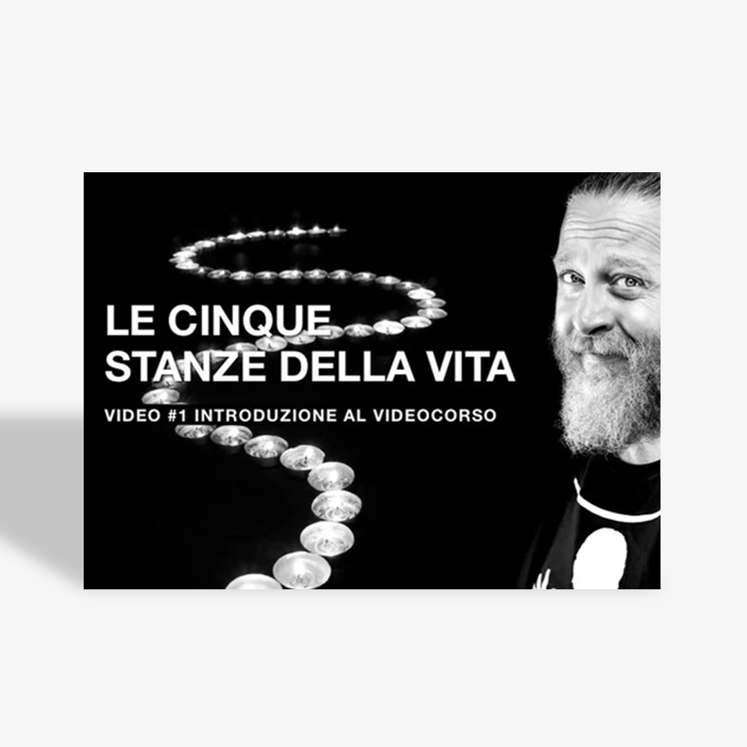 LE CINQUE STANZE DELLA VITA Videocorso