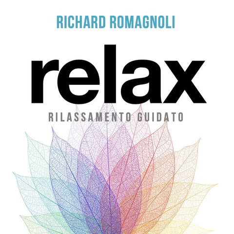 Rilassamento guidato - Richard Romagnoli